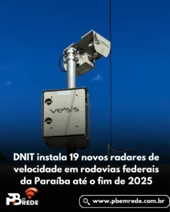 DNIT instala 19 novos radares de velocidade em rodovias federais da Paraíba até o fim de 2025