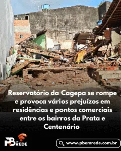 <br>RESERVATÓRIO DA CAGEPA SE ROMPE A água invadiu e destruiu casas que ficam próximas ao reservatório.