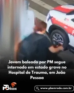 Jovem baleado por PM segue internado em estado grave no Hospital de Trauma, em João Pessoa