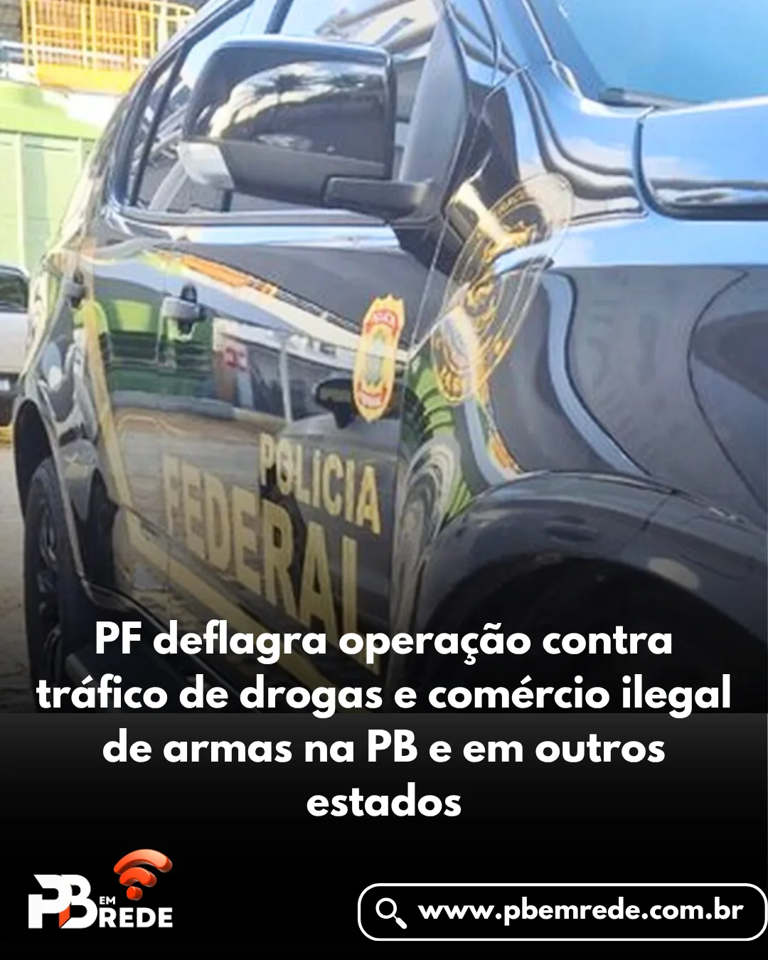 PF deflagra operação contra tráfico de drogas e comércio ilegal de armas na PB e em outros estados