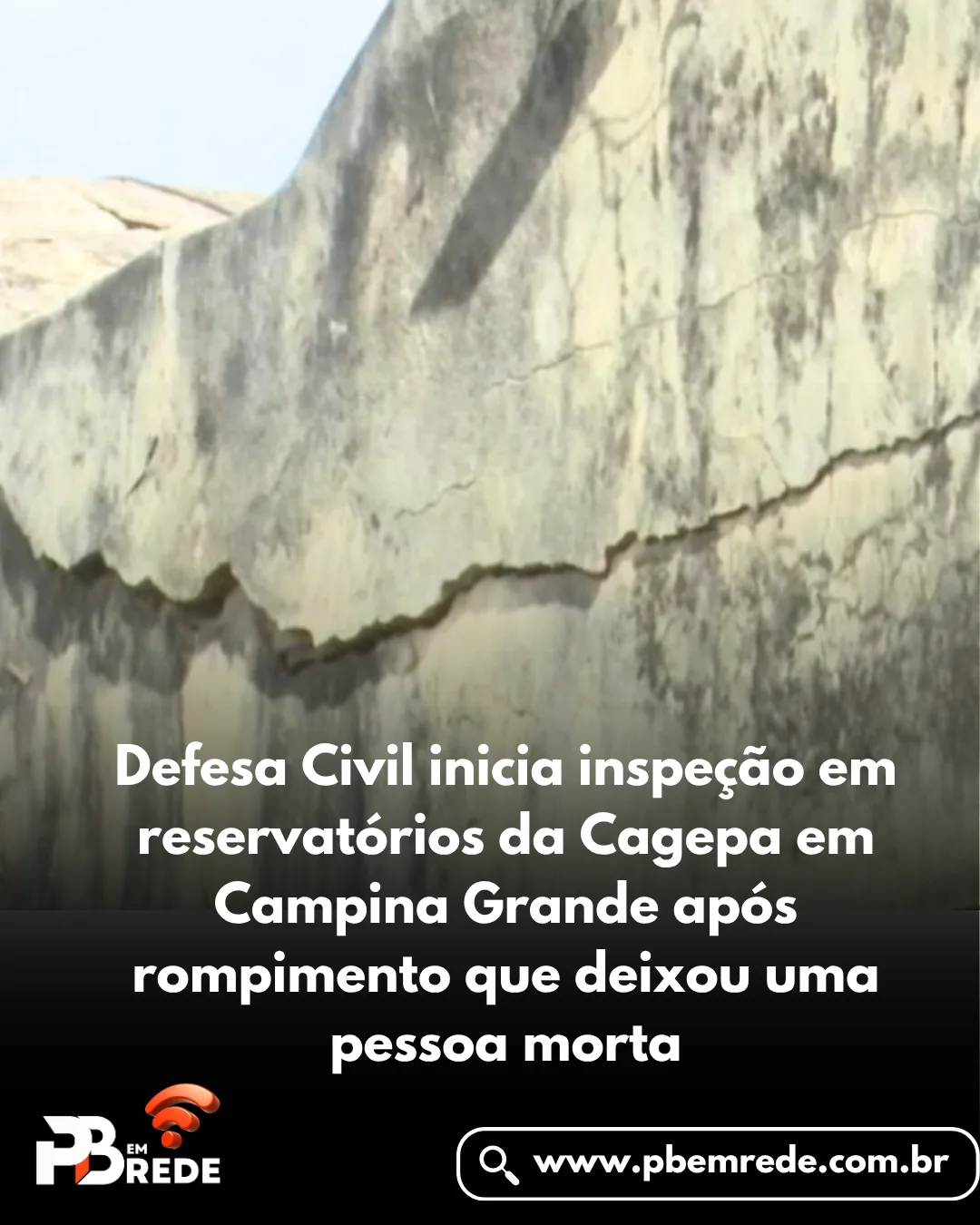 Defesa Civil inicia inspeção em reservatórios da Cagepa em Campina Grande após rompimento que deixou uma pessoa morta