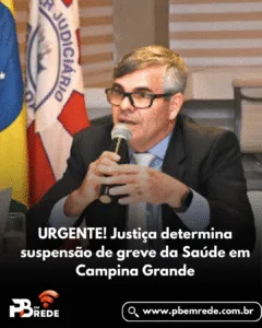 URGENTE! Justiça determina suspensão de greve da Saúde em Campina Grande