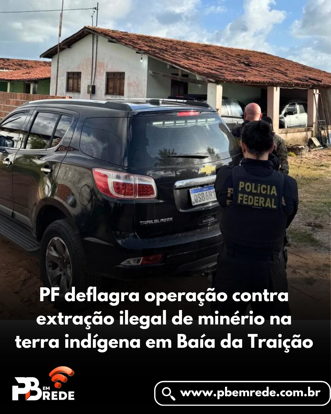 PF deflagra operação contra extração ilegal de minério na terra indígena em Baía da Traição
