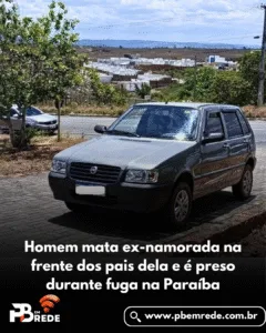 Homem mata ex-namorada na frente dos pais dela e é preso durante fuga na Paraíba
