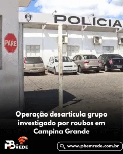 Operação desarticula grupo investigado por roubos em Campina Grande