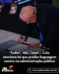 ‘Todes’, ‘elu’, ‘ume’… Lula sanciona lei que proíbe linguagem neutra na administração pública