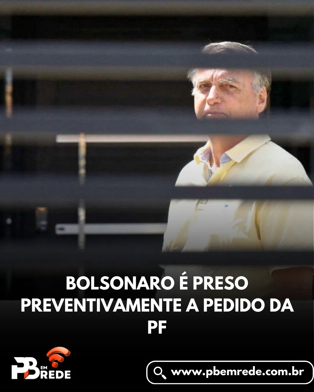 BOLSONARO É PRESO PREVENTIVAMENTE A PEDIDO DA PF