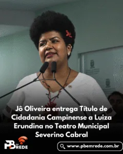 Jô Oliveira entrega Título de Cidadania Campinense a Luiza Erundina no Teatro Municipal Severino Cabral