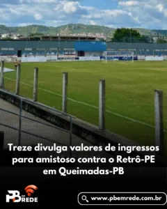 Treze divulga valores de ingressos para amistoso contra o Retrô-PE em Queimadas-PB