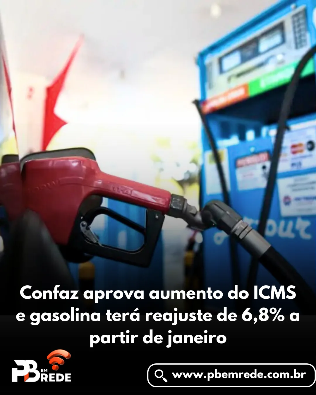 Confaz aprova aumento do ICMS e gasolina terá reajuste de 6,8% a partir de janeiro