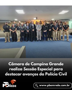 Câmara de Campina Grande realiza Sessão Especial para destacar avanços da Polícia Civil