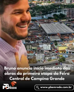Bruno anuncia início imediato das obras da primeira etapa da Feira Central de Campina Grande