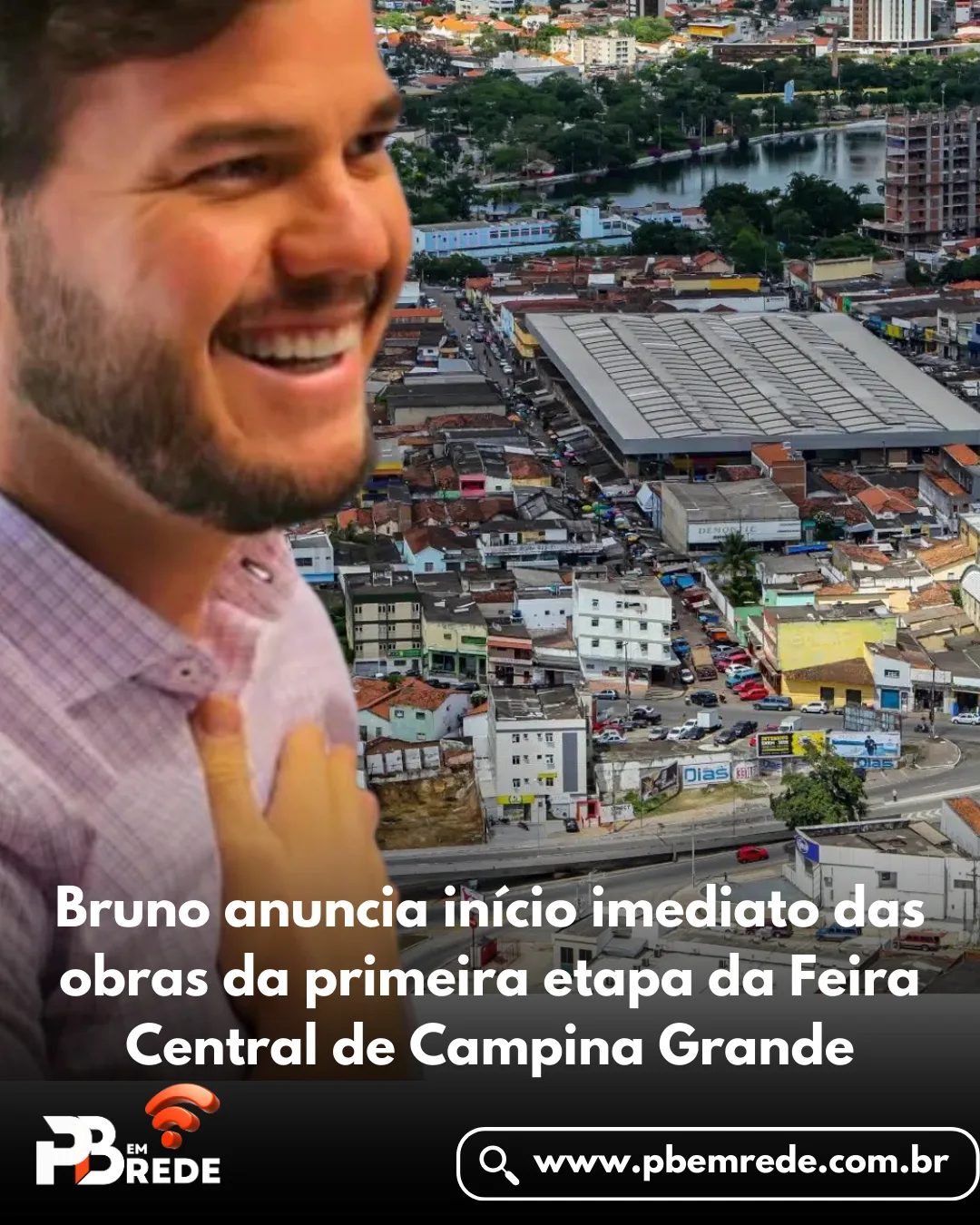 Bruno anuncia início imediato das obras da primeira etapa da Feira Central de Campina Grande