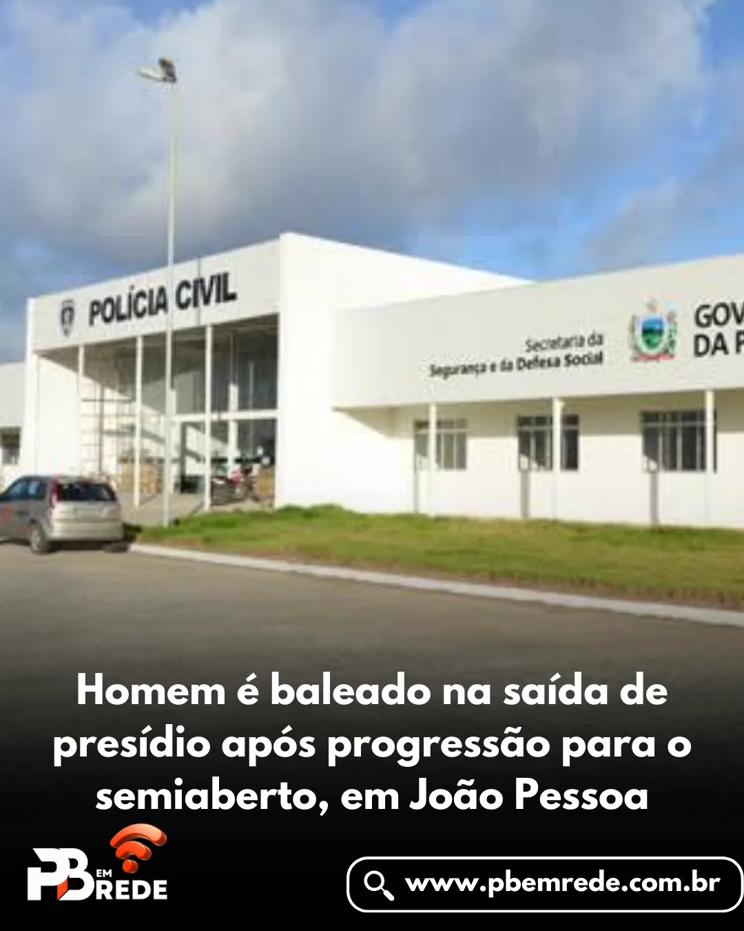 Homem é baleado na saída de presídio após progressão para o semiaberto, em João Pessoa