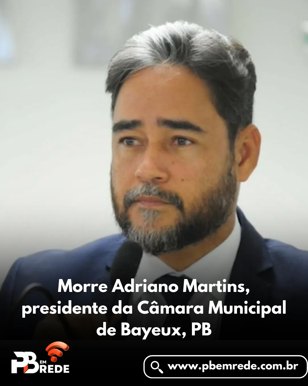 Morre Adriano Martins, presidente da Câmara Municipal de Bayeux, PB